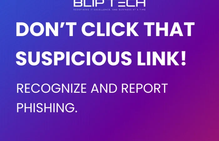 Don't click that suspicious link! Recognize and report phishing.