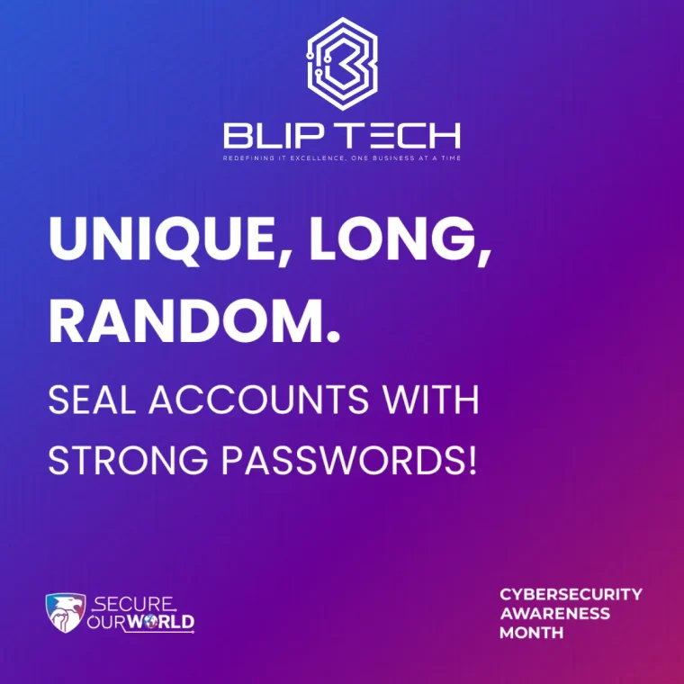 Unique, Long, Random. Seal Accounts with Strong Passwords.