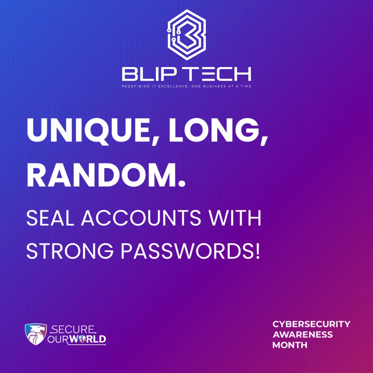 Unique, Long, Random. Seal Accounts with Strong Passwords.